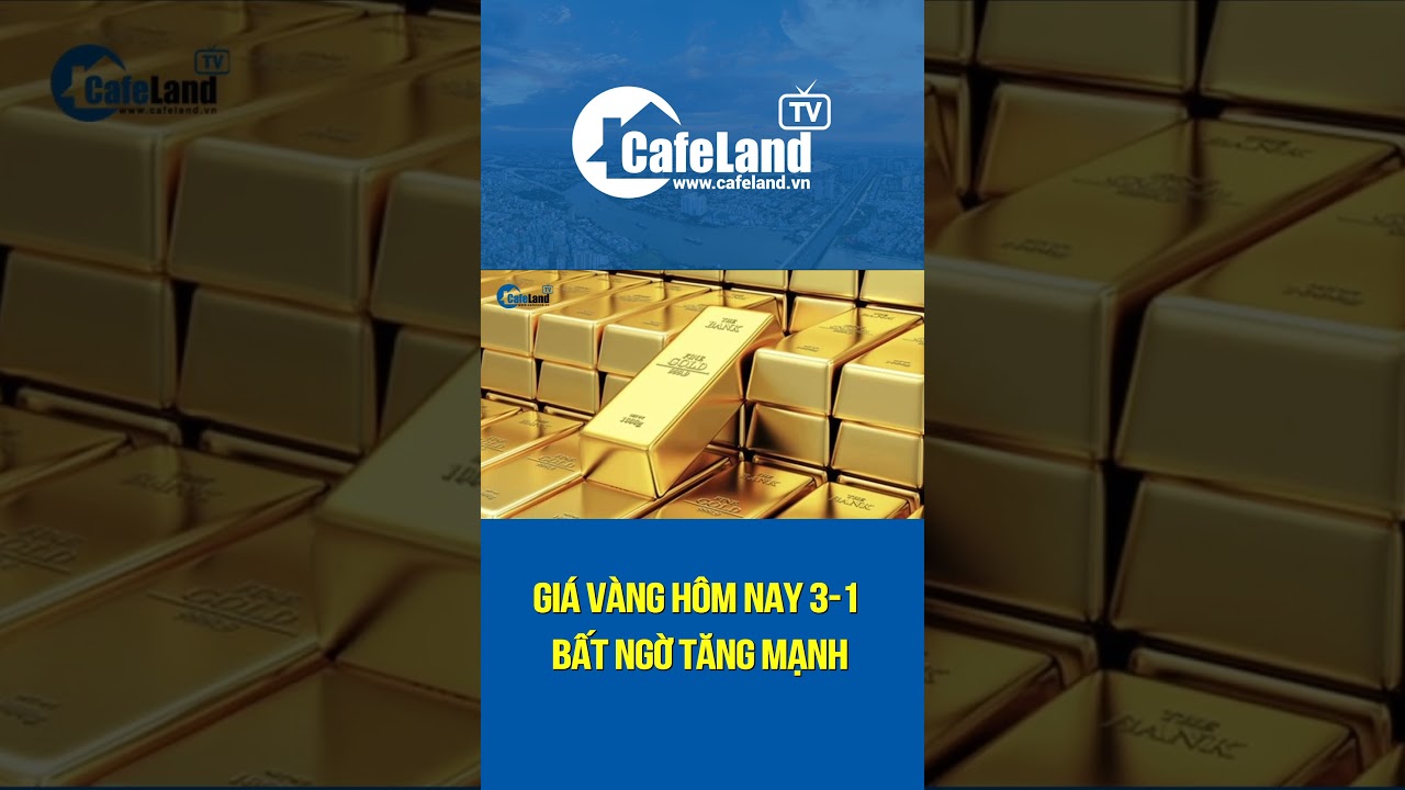 Giá vàng hôm nay 03/01 bất ngờ TĂNG MẠNH | CafeLand