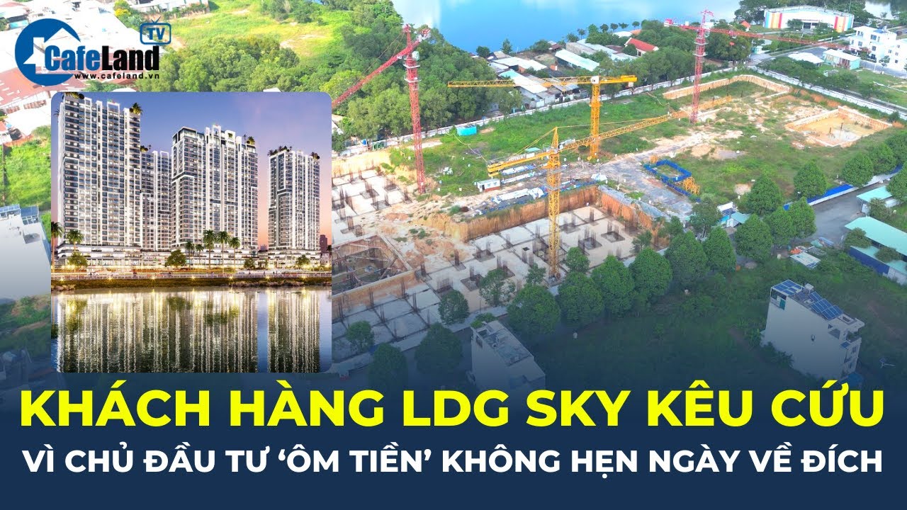 Khách hàng mua dự án LDG SKY KÊU CỨU vì chủ đầu tư LDG "ÔM TIỀN" không hẹn ngày về đích | CafeLand