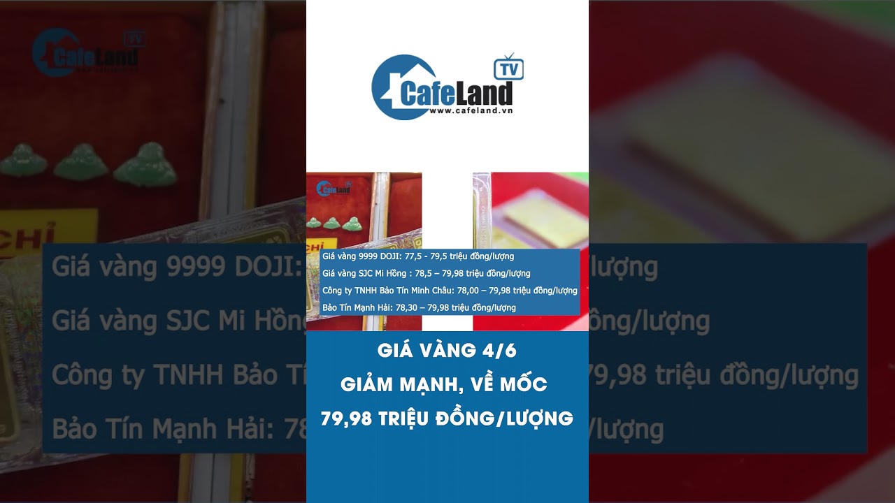 Giá vàng 4/6 tiếp tục GIẢM MẠNH, về mốc 79,98 triệu đồng/lượng | CafeLand