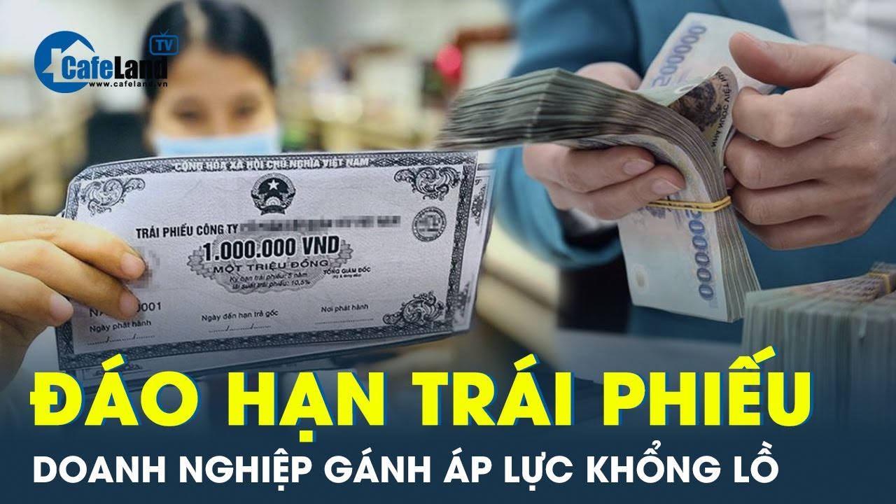 Doanh nghiệp lại vào ‘guồng áp lực khổng lồ’ từ trái phiếu đáo hạn, nhà đầu tư ‘đứng ngồi không yên’