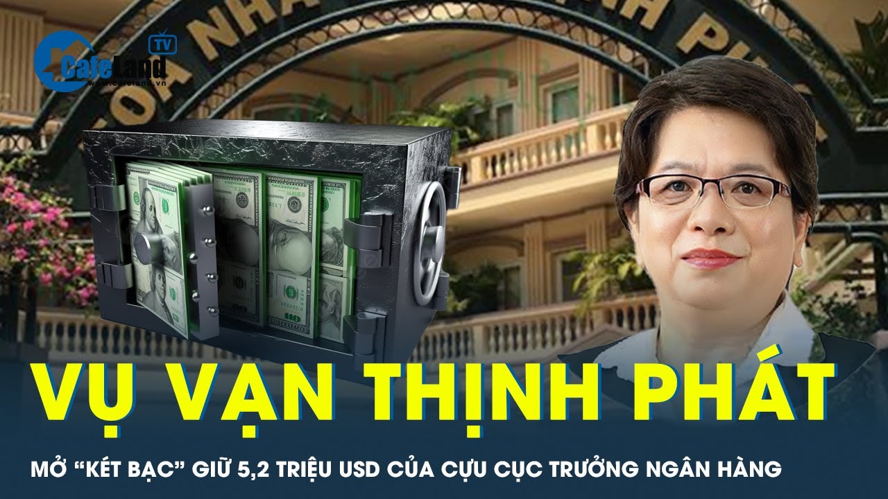 Bí mật người giữ 5,2 triệu USD tiền hối lộ cho cựu cục trưởng ngân hàng? | CafeLand