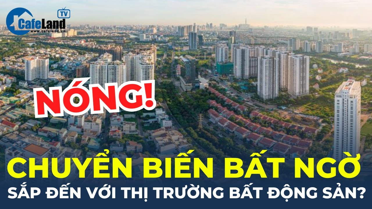 Sắp có chuyển biến "bất ngờ" đến với thị trường bất động sản? | CafeLand