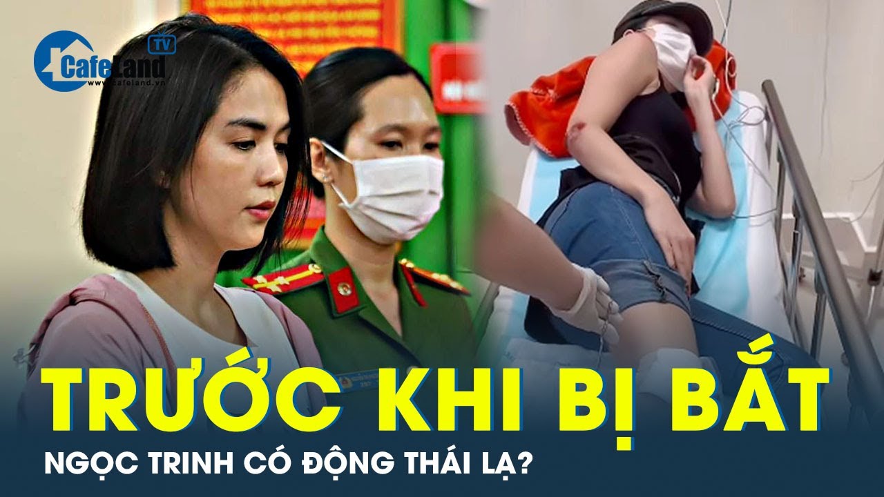 Ngọc Trinh có động thái gì ngay trước khi bị bắt? | CafeLand