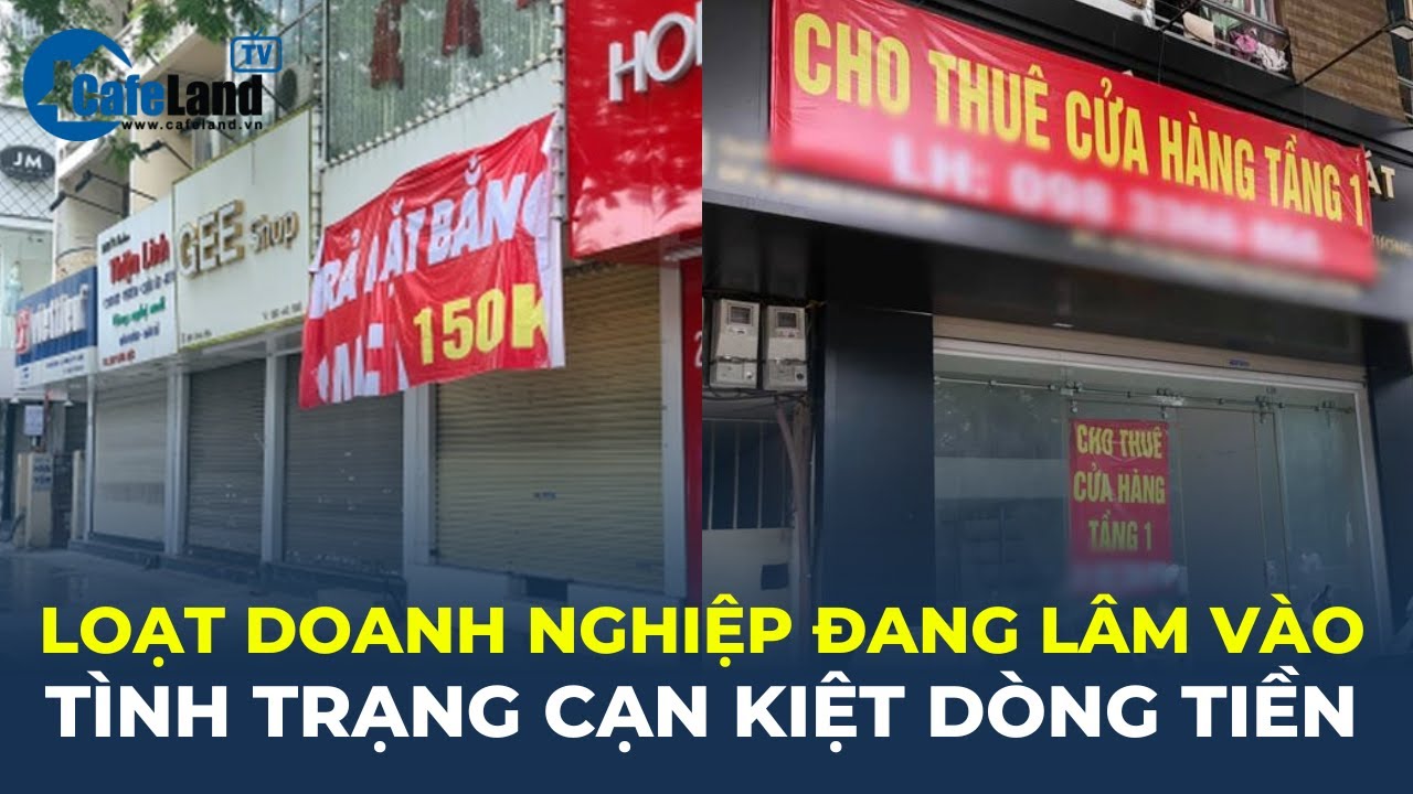 Hàng loạt doanh nghiệp đang lâm vào tình trạng CẠN KIỆT DÒNG TIỀN? | CafeLand