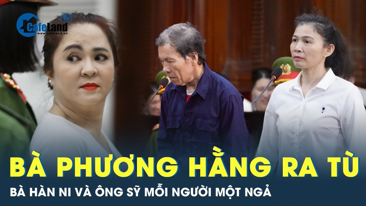 Bà Hằng ra tù: Bà Hàn Ni thi hành xong án phạt, ông Sỹ kháng cáo không thành công  | CafeLand