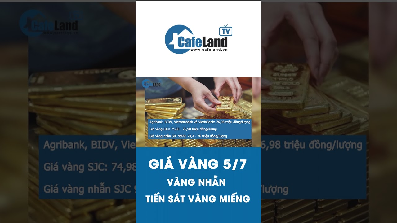 Giá vàng 5/7: Vàng nhẫn TIẾN SÁT vàng miếng | CafeLand