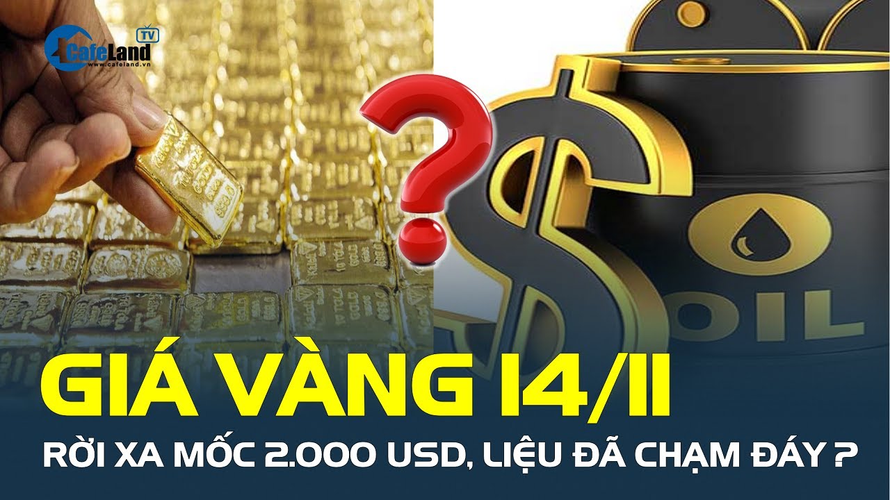 Giá vàng 14/11 rời xa mốc 2.000 USD, liệu đã CHẠM ĐÁY? | CafeLand