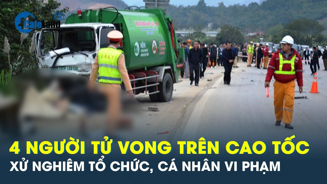 Khẩn trương điều tra, xử lý nghiêm vi phạm vụ tai nạn khiến 4 người tử vong trên cao tốc | CafeLand