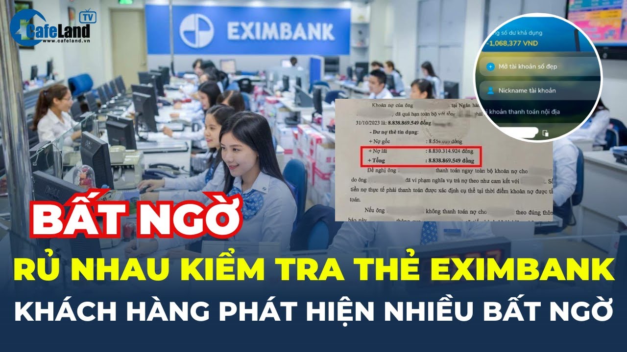 Sau vụ nợ thẻ tín dụng 8,8 TỶ ĐỒNG, khách rủ nhau KIỂM TRA THẺ Eximbank, phát hiện NHIỀU BẤT NGỜ