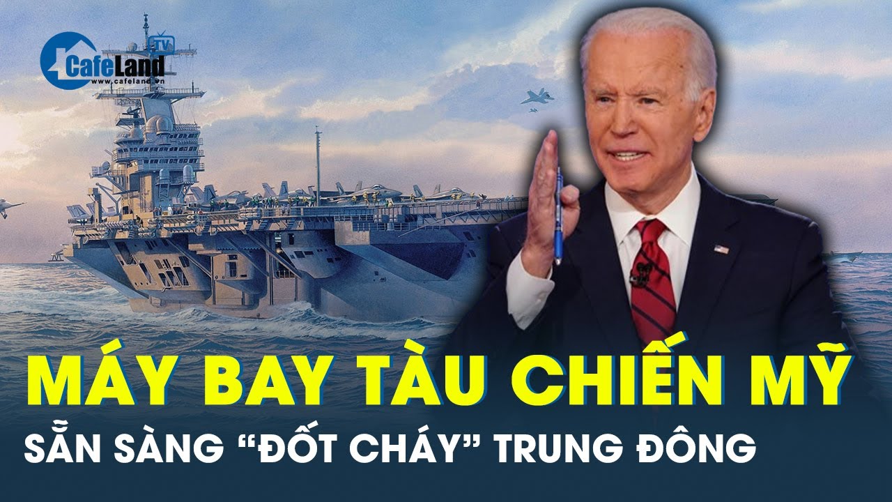 Máy bay tàu chiến Mỹ ồ ạt có mặt ở Trung Đông chuẩn bị cho cuộc chiến một mất một còn  | Cafeland