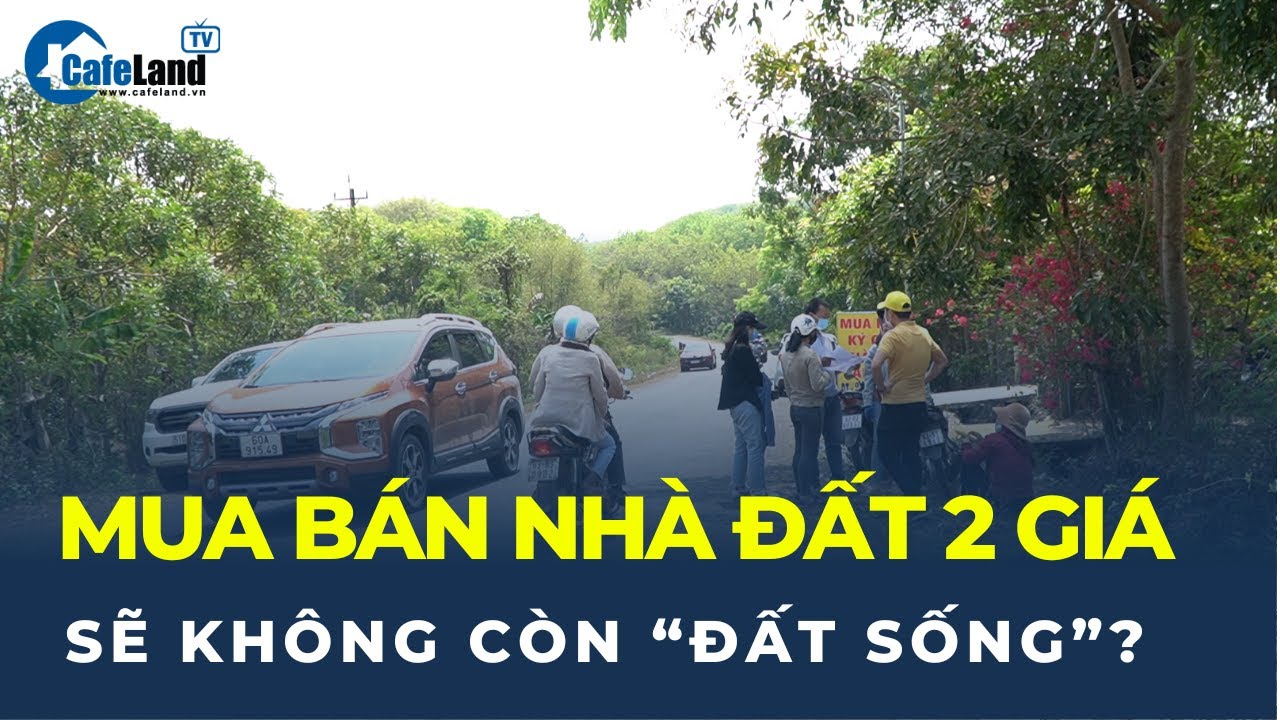 Chặn mua bán nhà đất “2 giá”, NỖI BUỒN thuộc về ai?| CafeLand