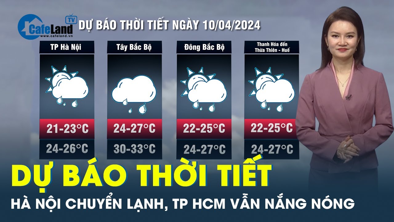 Dự báo thời tiết 10-4: Bắc Bộ trời lạnh; Nam Bộ nắng gay gắt, đề phòng mưa đá