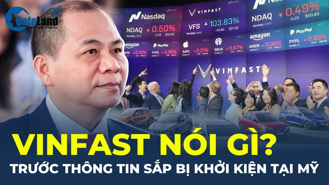 VinFast nói gì về thông tin có thể bị khởi kiện tại Mỹ? | CafeLand