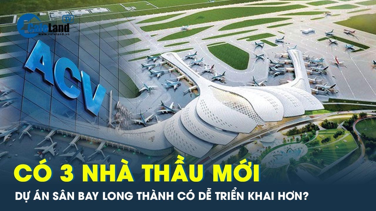 Có 3 đơn vị dự gói thầu xây dựng nhà ga sân bay Long Thành | CafeLand