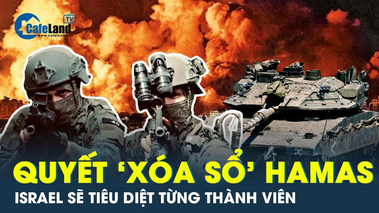 Israel tuyên bố sẽ tận diệt được Hamas | CafeLand