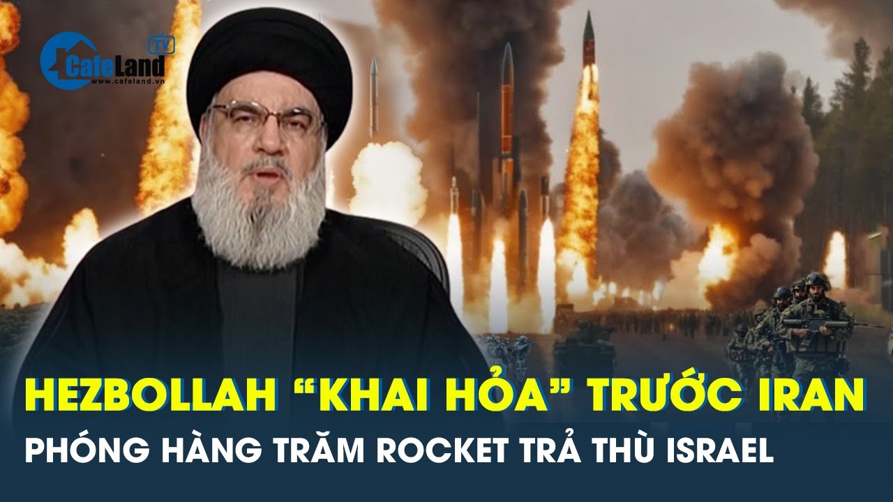 Chỉ huy bị ám sát, Hezbollah trả thù Israel bằng hàng trăm quả rocket | Cafeland