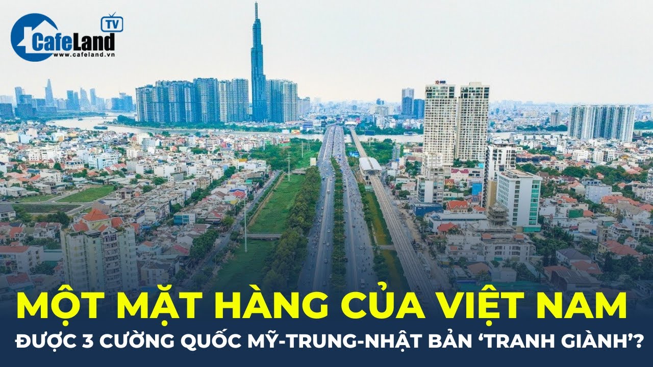 Một mặt hàng của Việt Nam được 3 cường quốc Mỹ - Trung - Nhật Bản ra sức 'TRANH GIÀNH'? | CafeLand