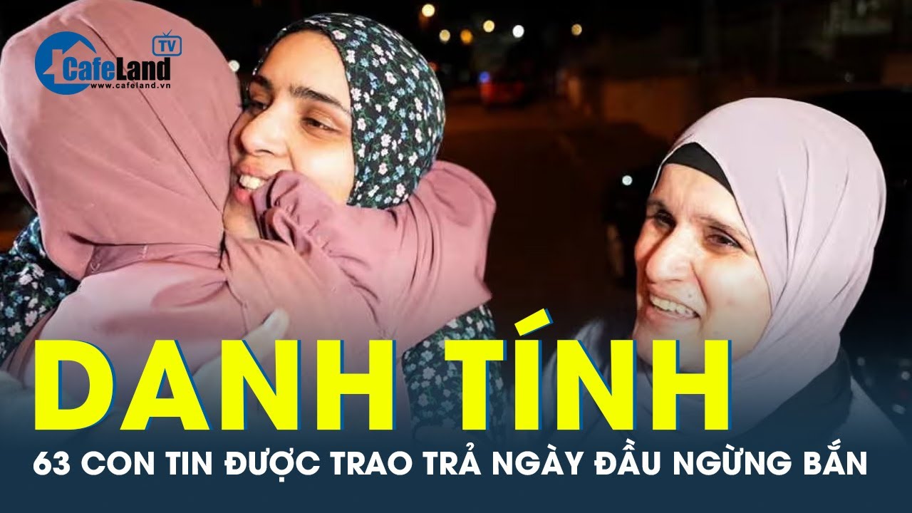 Trao trả 63 con tin trong ngày đầu tiên thực thi thỏa thuận ngừng bắn | CafeLand