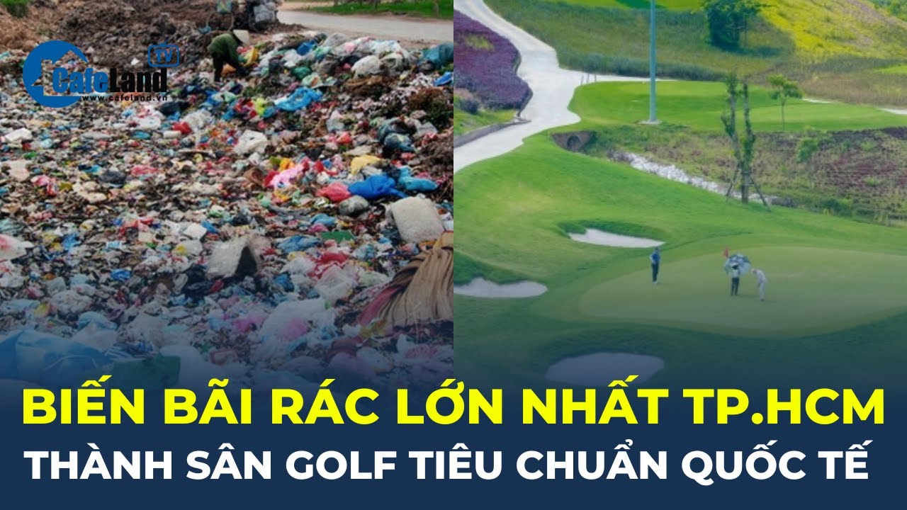 Bản tin: Doanh nghiệp Hàn Quốc muốn biến BÃI RÁC lớn nhất TP. HCM thành sân golf | CafeLand