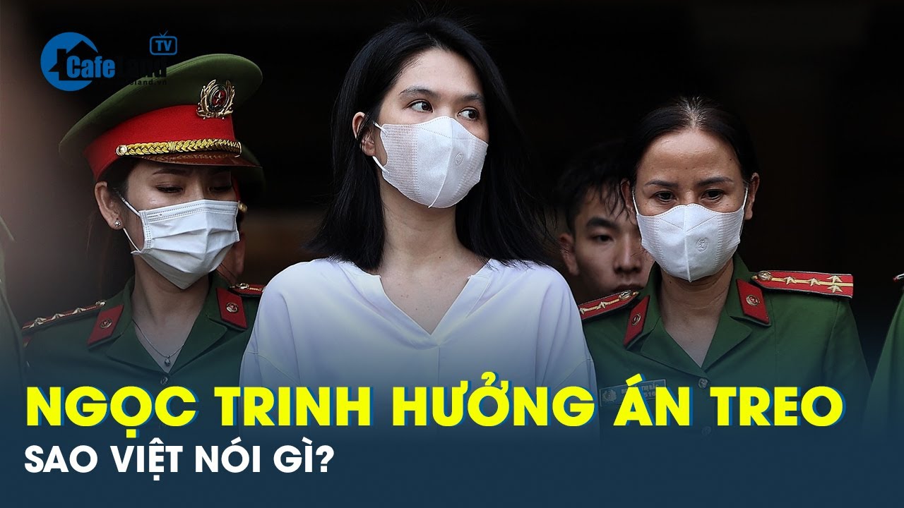 Hàng loạt sao Việt lên tiếng trước việc người mẫu Ngọc Trinh được hưởng án treo | CafeLand