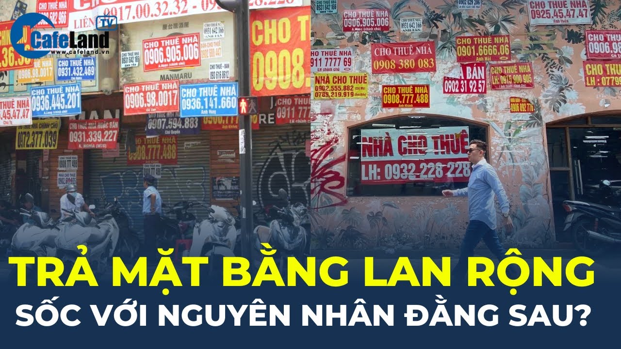 Tiết lộ nguyên nhân dẫn đến  "làn sóng" trả mặt bằng TP.HCM lan rộng khắp nơi | CafeLand