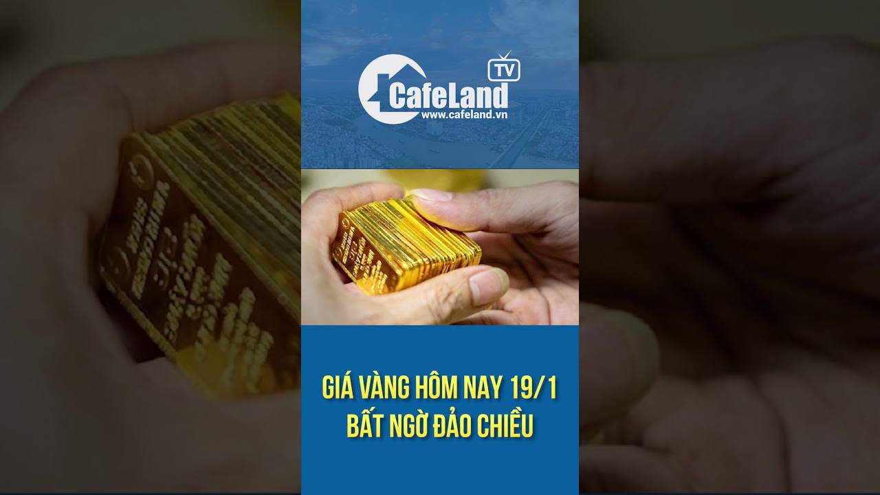 Giá vàng19/1 bất ngờ đảo chiều | CafeLand