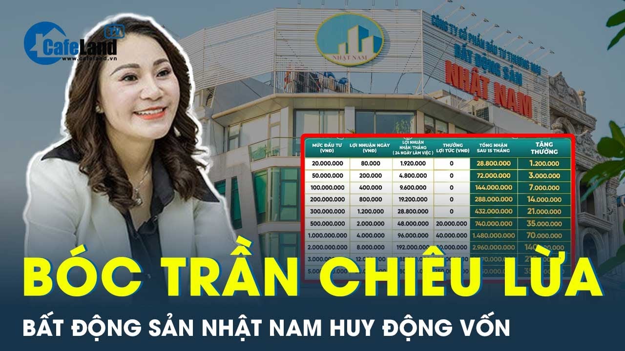 Bóc trần chiêu thức huy động vốn lãi siêu cao của Bất động sản Nhật Nam | CafeLand