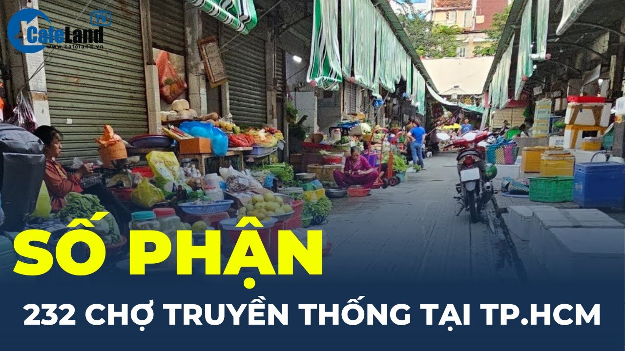 Số phận 232 chợ truyền thống tại TPHCM | CafeLand