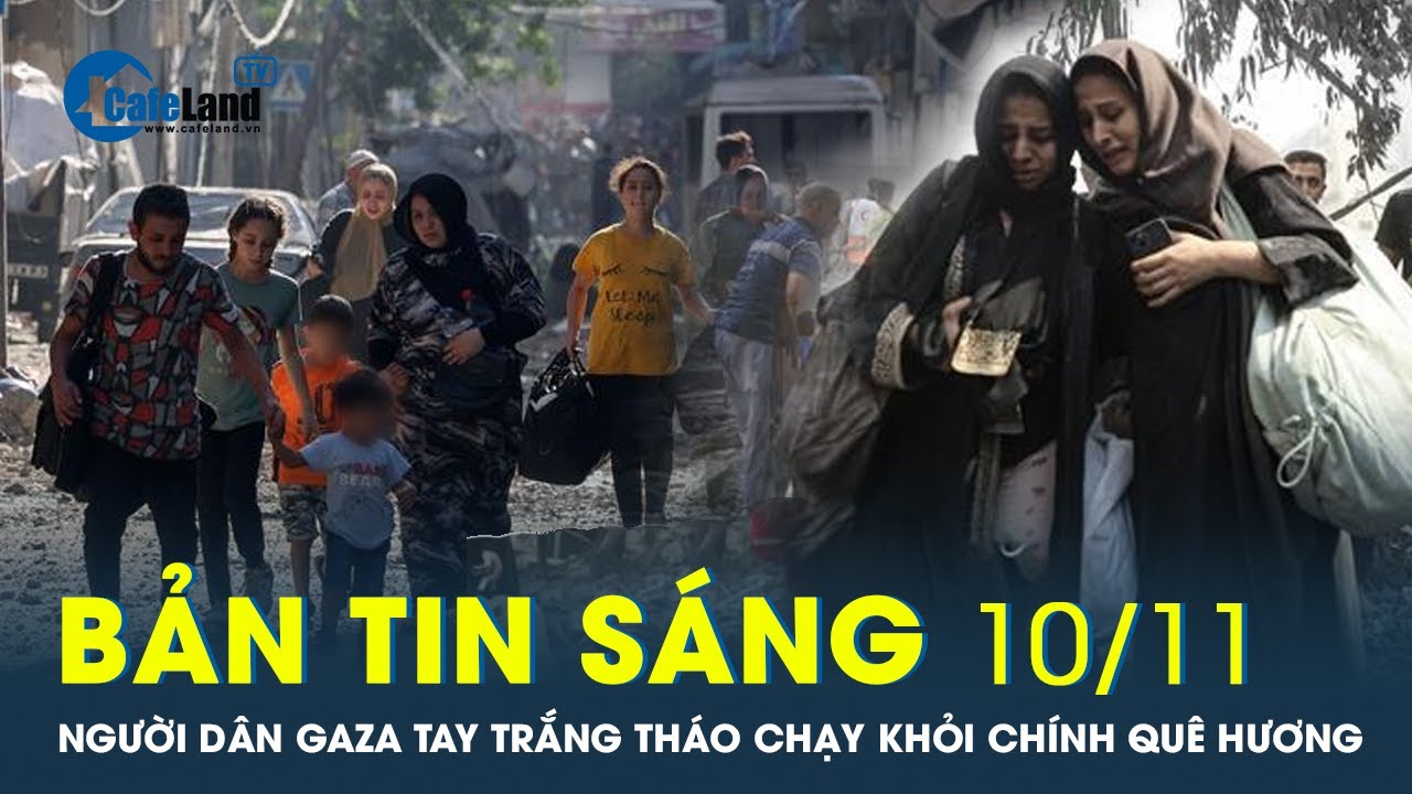 Bản tin sáng 10/11: Xung đột Israel – Hamas: Người dân Gaza mất tất cả trong những ngày kinh hoàng