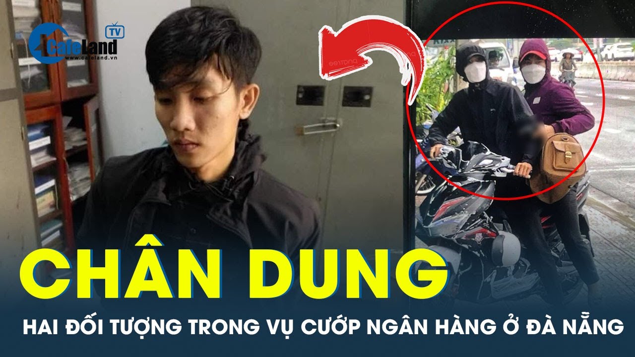 Hai nghi phạm nổ súng cướp ngân hàng ở Đà Nẵng đã sa lưới | CafeLand