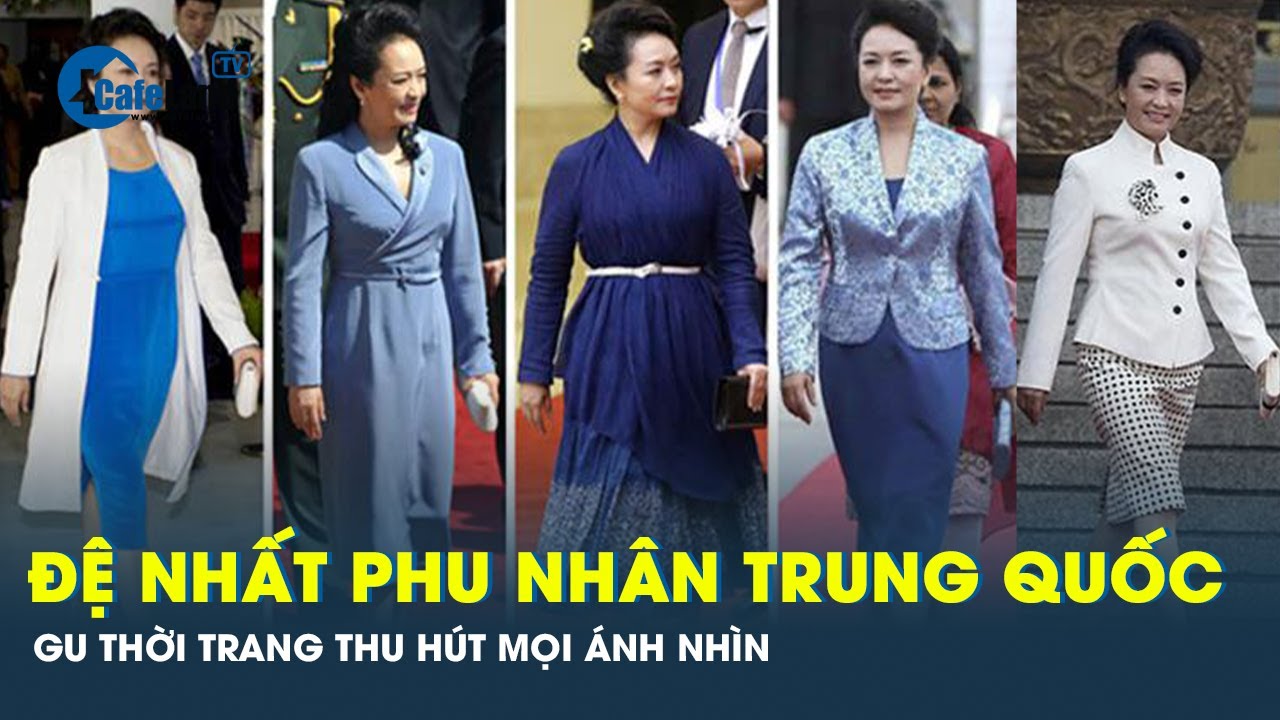 “Khám phá tủ quần áo” của đệ nhất phu nhân Trung Quốc khi cùng Chủ tịch Tập thăm Việt Nam | CafeLand