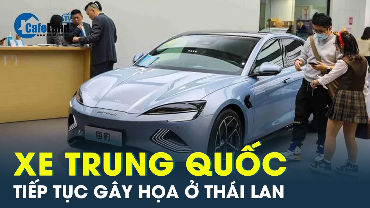 Người Thái Lan đồng loạt khởi kiện xe Trung Quốc | CafeLand