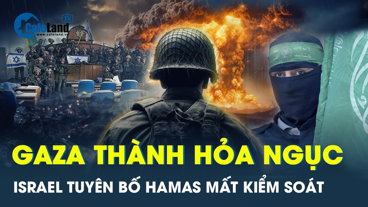 Gaza thành hỏa ngục Trung Đông khi Hamas mất kiểm soát | CafeLand