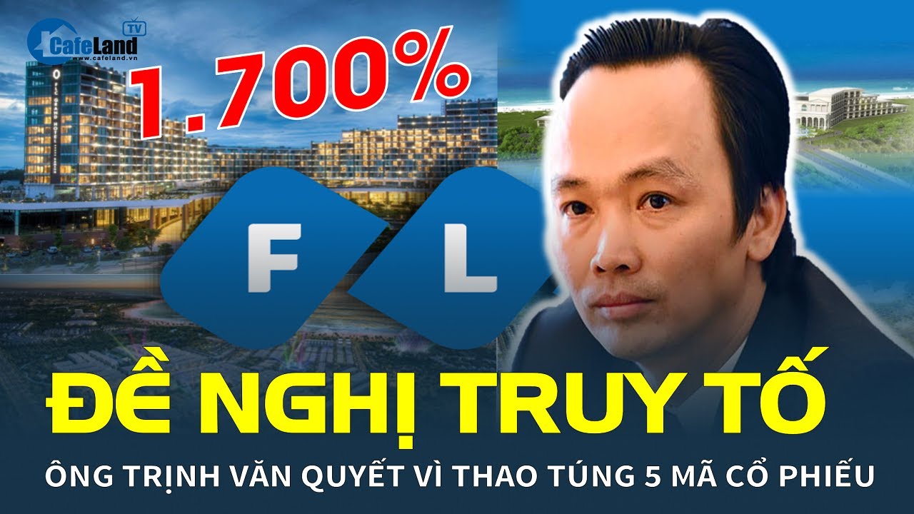 Ông Trịnh Văn Quyết bị ĐỀ NGHỊ TRUY TỐ vì thao túng 5 mã cổ phiếu tăng đến 1.700% | CafeLand