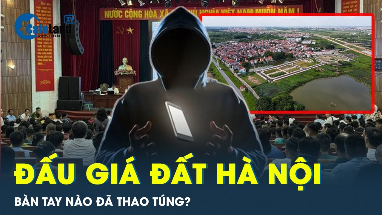 Phiên đấu giá đất cao kỷ lục ở Hà Nội, nghi vấn các hội nhóm thao túng | Cafeland