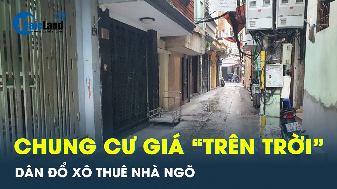 Giá thuê chung cư tăng sốc, người dân chuyển hướng thuê nhà trong ngõ | CafeLand