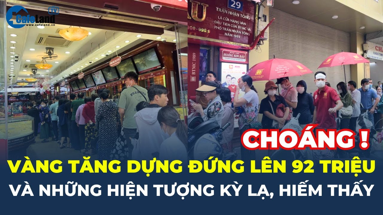 Vàng tăng dựng đứng lên 92 TRIỆU/LƯỢNG và những điều KỲ LẠ, HIẾM THẤY | CafeLand