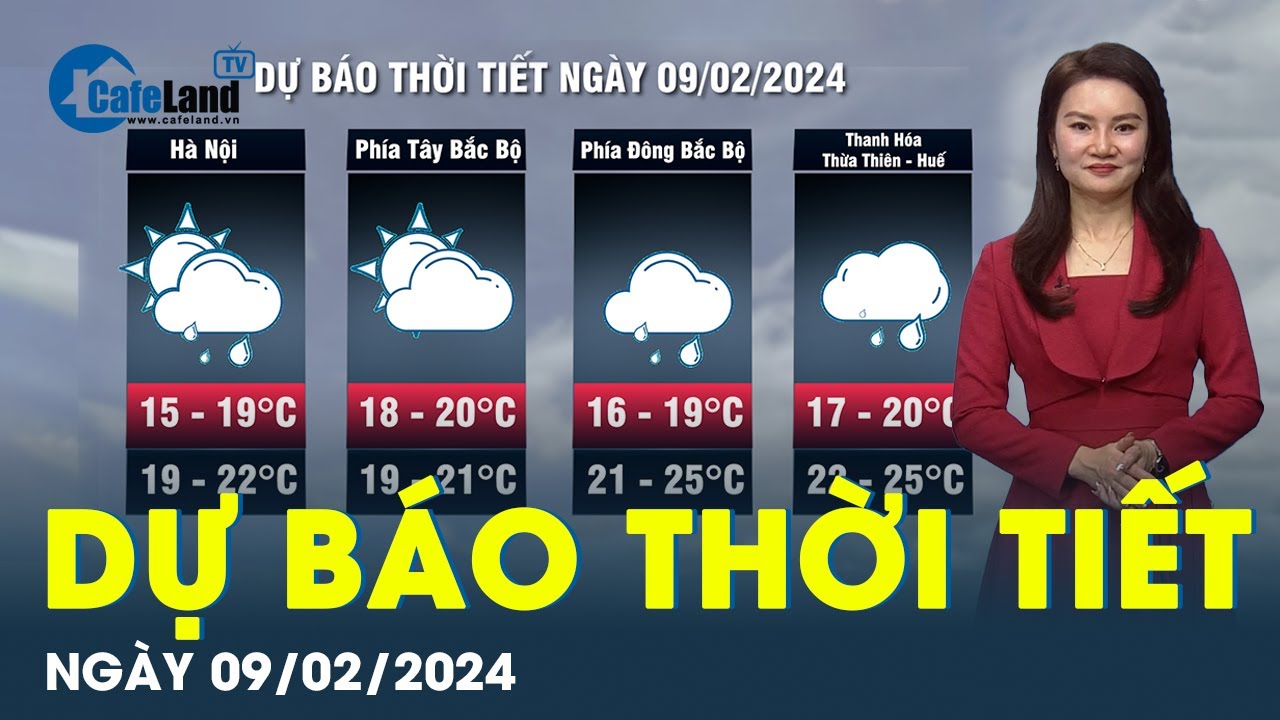 Dự báo thời tiết ngày 09/02/2024: Bắc Bộ rét đậm, rét hại, vùng núi có nơi dưới 10 độ C | CafeLand