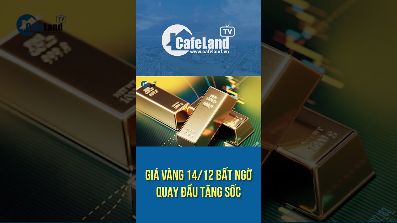 Giá vàng 14/12 QUAY ĐẦU TĂNG SỐC | CafeLand  #giavanghomnay  #giavang #thitruongvang