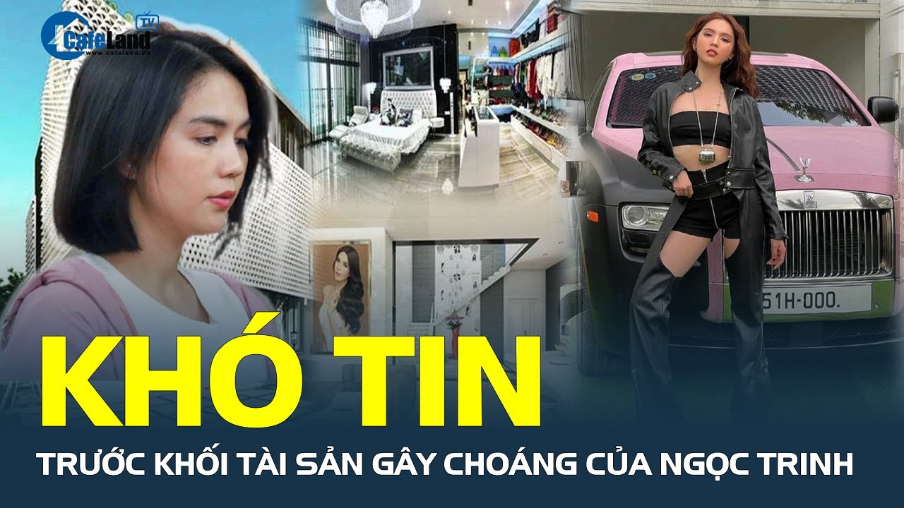 Khó tin trước khối tài sản “KHỦNG” gây choáng của Ngọc Trinh: Nhà 50 tỷ, xe 30 tỷ…| CafeLand