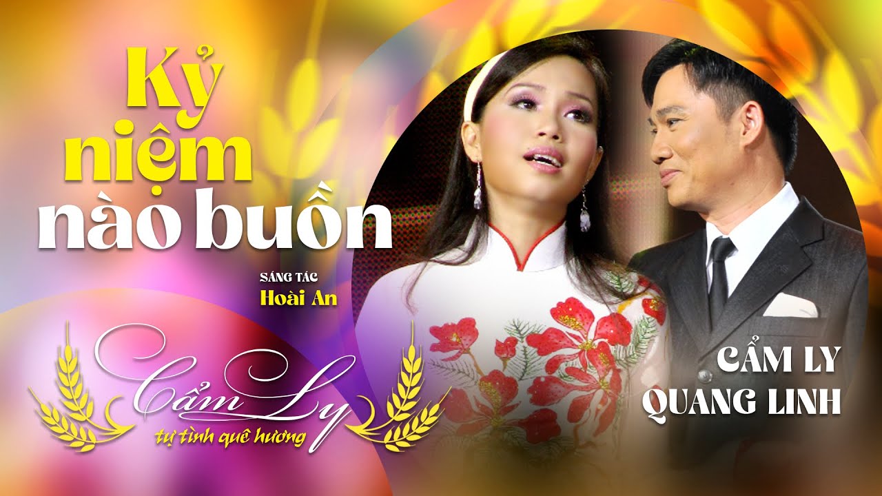 KỶ NIỆM NÀO BUỒN - CẨM LY & QUANG LINH | Sáng tác: Hoài An | TỰ TÌNH QUÊ HƯƠNG 1 (2009)