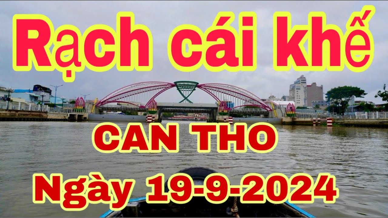 CẦN THƠ NGÀY NAY / RẠCH CÁI KHẾ, CẦU RẠCH NGỖNG🌺ngày 19-9-2024🌺cần thơ ký sự