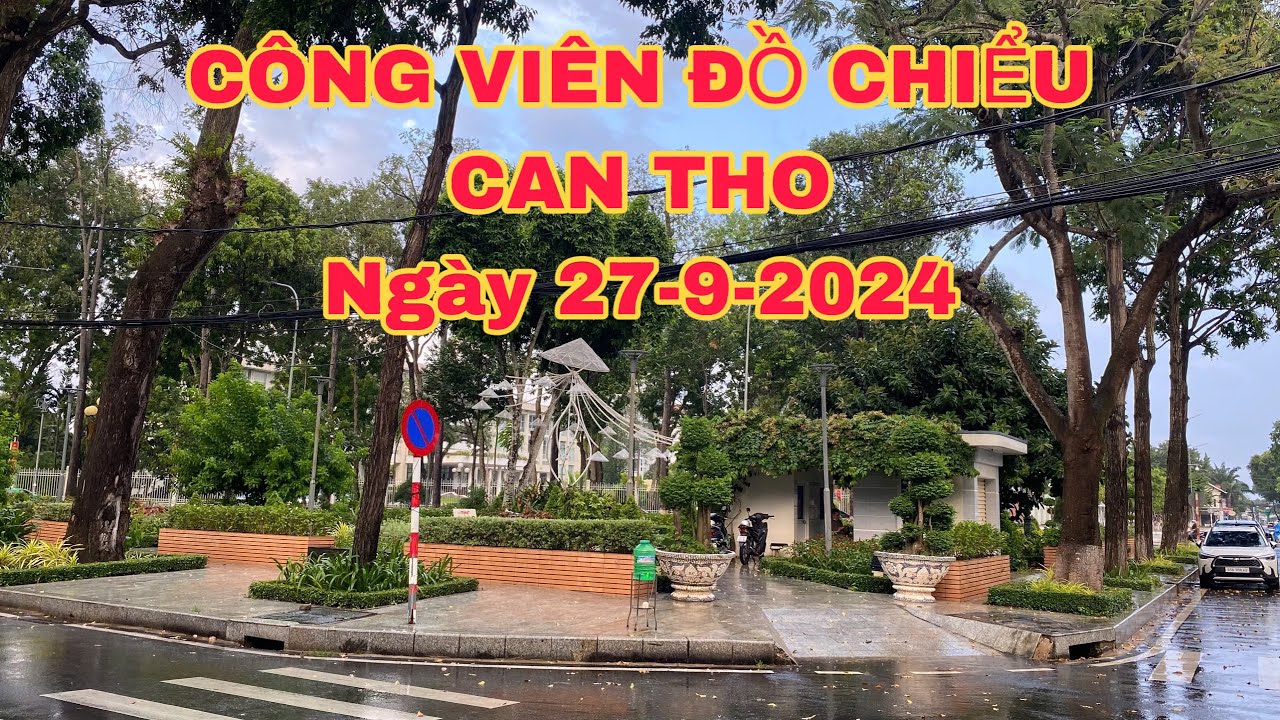 Công Viên Đồ Chiểu TP Can Tho , chiều Mưa- ngày 27-9-2024