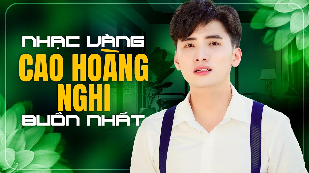 Nhạc Vàng Cao Hoàng Nghi Buồn Thấu Tim - Liên Khúc Bolero Trữ Tình Nghe Là Khóc