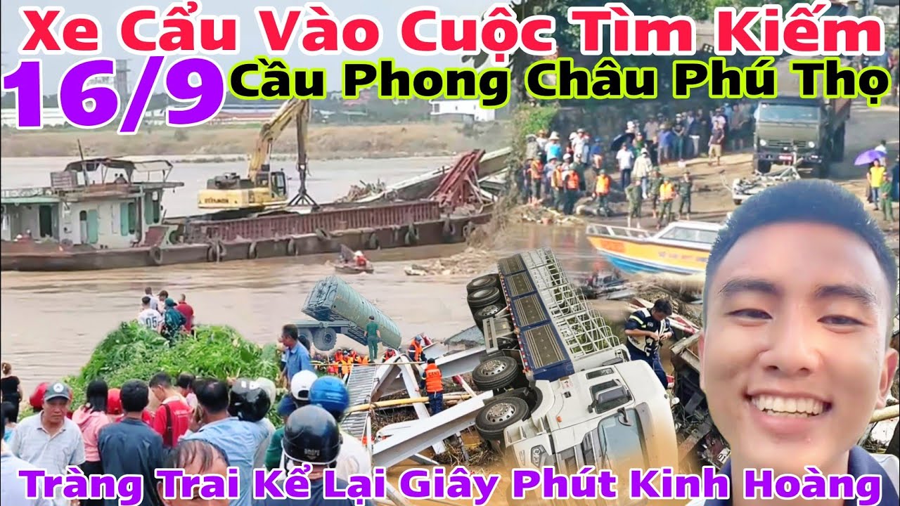 Xe Cẩu Vào Cuộc Tìm Kiếm Cầu Phong Châu Phú Thọ ngay lúc này Tràng Trai kể lại giây phút kinh hoàng