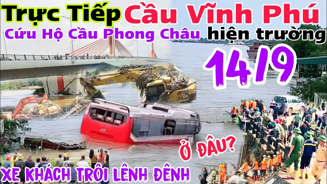 Trực Tiếp Hiện Trường Cầu Phong Châu Và Cầu Vĩnh Phú Xe Khách từ đâu trôi lênh đênh giữa sông