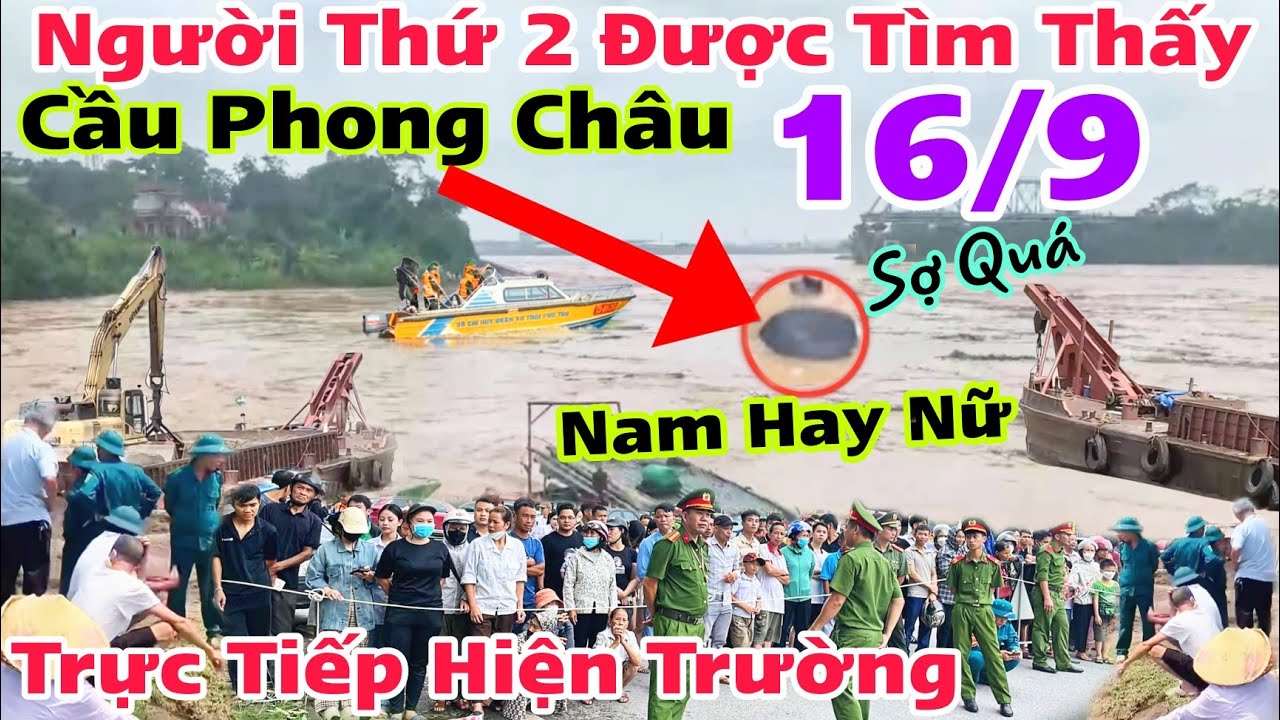 Trực Tiếp Hiện Trường Tìm Thấy Người thứ 2 Nữa Rồi Cầu Phong Châu Phú Thọ đang đợi xác minh