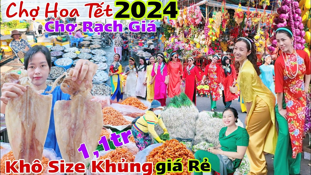 Chợ Rạch Giá Kiên Giang 2024 Chợ Hoa Tết hỏi giá cả khô hoa tết bất ngờ khô Mực khủng giá rẻ 1,1tr