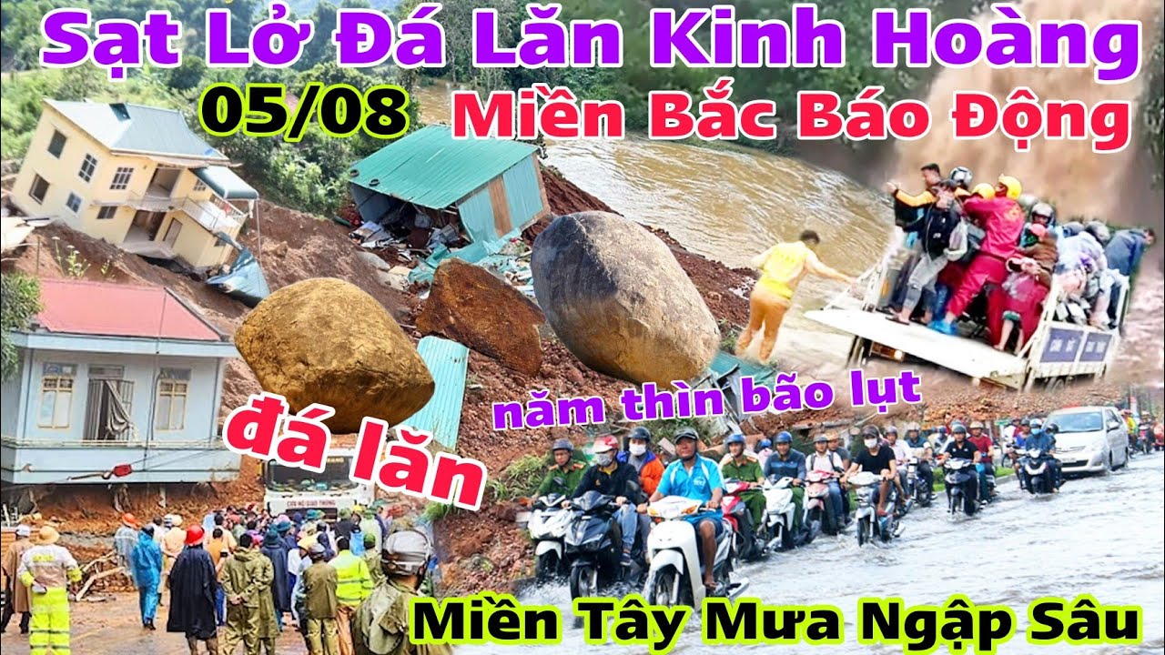 Kinh Hoàng Sạt Lở Núi Đá Lăn Miền Bắc Báo Động lũ Quét Miền Tây mưa lớn ngập lụt sạt lở đường