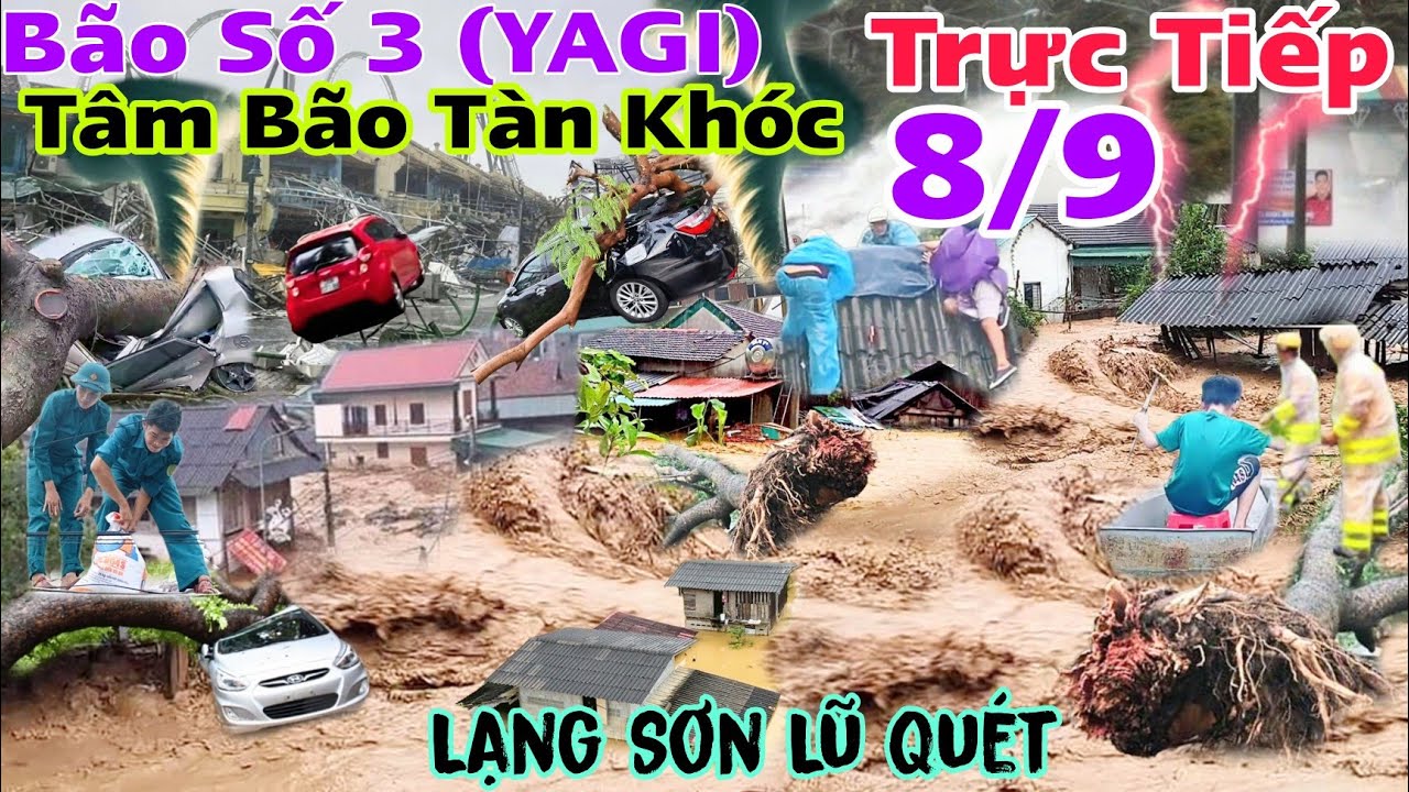 Trực Tiếp Tâm Bão Đổ Bộ Tàn Phá Bão Số 3 ( YAGI) Hãi Hùng Lạng Sơn lũ quét người dân kêu cứu